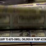 60 Million Kids Auto-Enrolled – Why Now? US Treasury Department to automatically enroll millions of kids in new Trump accounts